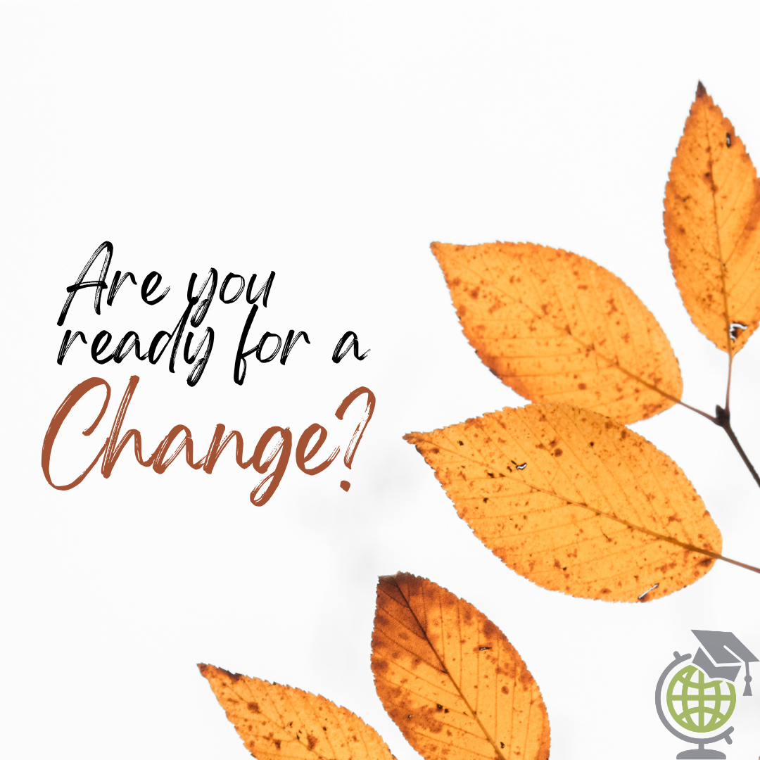 Are you ready for a change?