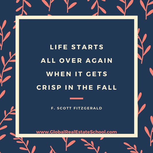 "Life starts all over again when it gets crisp in the fall." - F. Scott Fitzgerald