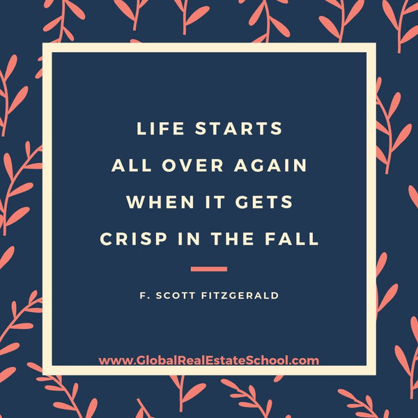 "Life starts all over again when it gets crisp in the fall." - F. Scott Fitzgerald