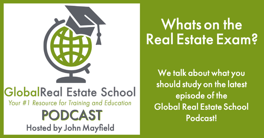 What is on the Real Estate Exam? Find out on this episode of the Global Real Estate School Podcast!