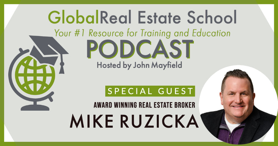 Tips for Success with Real Estate Broker Mike Ruzicka! Listento Today's podcast from Global Real Estate School