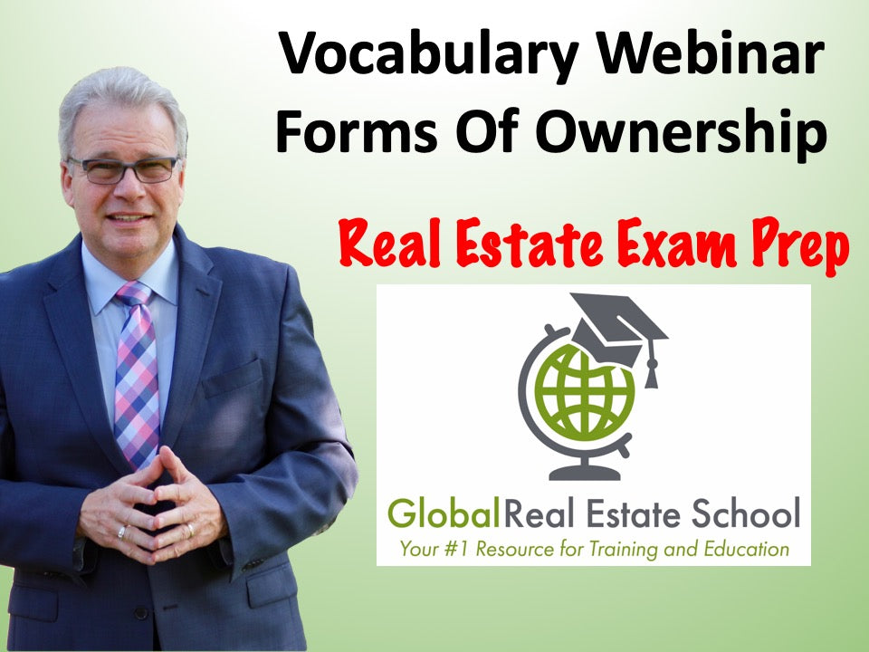 Real Estate Exam Prep - Vocabulary Webinar, Forms of Ownership - Global Real Estate School